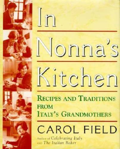 In Nonnas Kitchen: Recipes and Traditions from Italys Grandmothers – GOOD