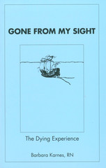 Gone From My Sight: The Dying Experience 2013 Karnes