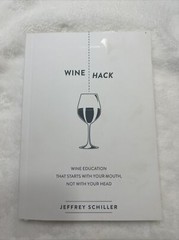 Wine Hack Wine Education That Starts with Your Mouth Not with Your Head 2016