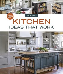 All New Kitchen Ideas that Work: Solutions for Planning, Remodeling, and Opt…
