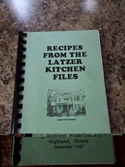 Recipes From The Latzer Kitchen Files Cookbook Highland, Illinois 1997