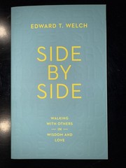 Side by Side: Walking with Others in Wisdom and Love Welch, Edward T.