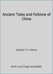 Ancient Tales and Folklore of China by Edward T.C. Werner