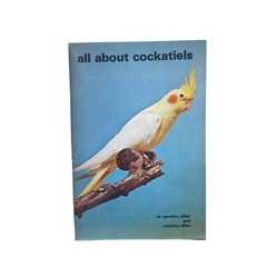 All About Cockatiels by Dr. Gerald R. Allen and Connie J. Allen