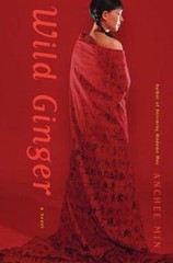 Wild Ginger: A Novel – hardcover, Anchee Min, 0618068864