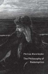 The Philosophy of Redemption by Philipp Mainlander: New
