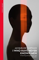 Jacqueline Harpman / I Who Have Never Known Men / 9781784879037