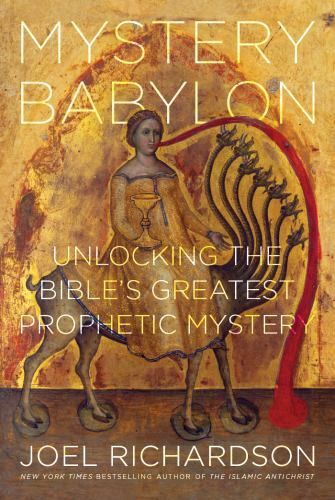 Mystery Babylon : Unlocking the Bible’s Greatest Prophetic Mystery 9781944229313
