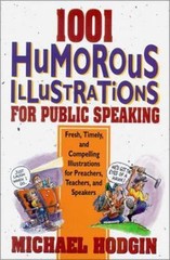 1001 Humorous Illustrations for Public Speaking: Fresh, Timely, and Compelling I