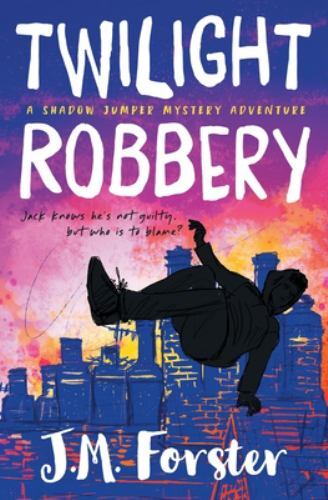Twilight Robbery: A Shadow Jumper Mystery Adven… 9780993070969 by Forster, J M