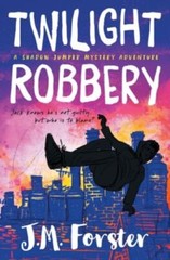 Twilight Robbery: A Shadow Jumper Mystery Adven… 9780993070969 by Forster, J M