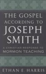 Gospel According to Joseph Smith : A Christian Response to Mormon