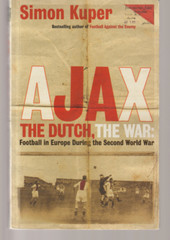 Ajax The Dutch The War TPB 03 Simon Kuper Soccer Football In Europe During WWII