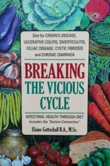 Breaking the Vicious Cycle: Intestinal Health Through Diet by Gottschall, Elaine