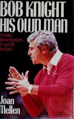 Bob Knight: His Own Man – 1556111002, hardcover, Joan Mellen