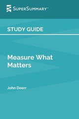 Study Guide: Measure What Matters by John Doerr (SuperSummary)