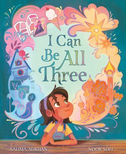 I Can Be All Three, School And Library by Alikhan, Salima; Sofi, Noor (ILT), …