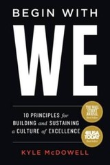 Begin With WE: 10 Principles for Building and Sustaining a Culture of Exc – GOOD