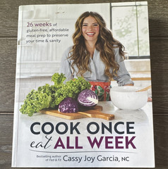 Cook Once, Eat All Week by Cassy Joy Garcia Hardcover Gluten-Free Meal Prep
