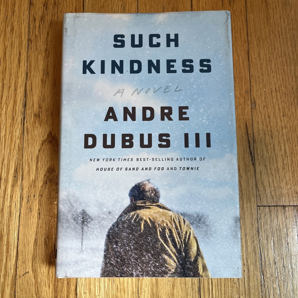 Such Kindness : A Novel by Andre Dubus 3rd (2023, Hardcover)