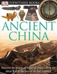 DK Eyewitness Books: Ancient China – Hardcover By Arthur Cotterell – GOOD