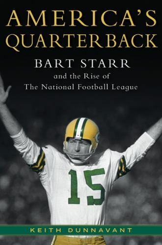 America’s Quarterback: Bart Starr and the Rise of the National Football – GOOD