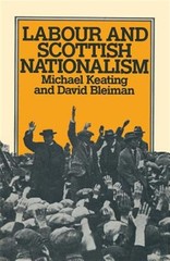 Labour and Scottish Nationalism, Paperback by Keating, Michael; Bleiman, Davi…