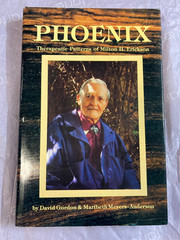 Phoenix: Therapeutic Patterns of Milton H. Erickson by Gordon, David VG