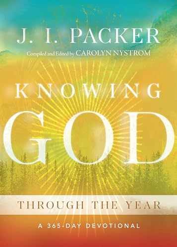Knowing God Through the Year: A – Paperback, by Packer J. I.; – Very Good