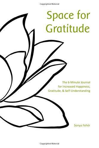 Space for Gratitude: The 6-Minute Journal for Increased Happiness, Gratit – GOOD