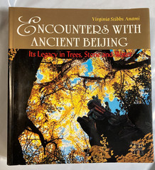 Encounters with Ancient Beijing: Its Legacy in Trees, Stone and Water SIGNED!