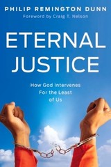 Eternal Justice: How God Intervenes for the Least of Us by Philip Remington Dunn