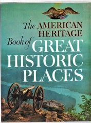 The American heritage book of great historic places,
