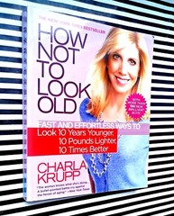 How Not to Look Old Charla Krupp Beauty Style Paperback