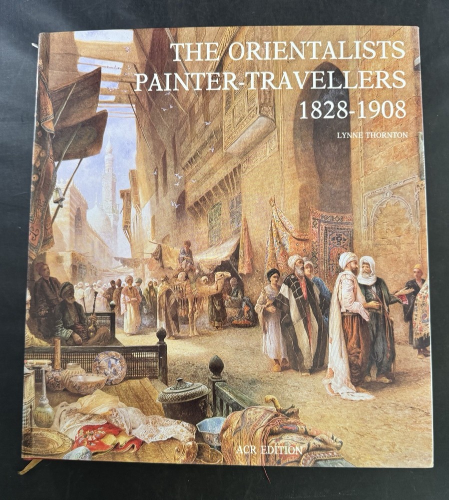 The Orientalists Painter-Travelers 1828-1908 /Lynne Thornton ARC 1983 Edition
