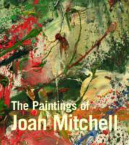 The Paintings of Joan Mitchell – Jane Livingston; Linda Nochlin; Yvette Y. Lee