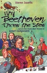 Why Beethoven Threw the Stew (And Lots More Stories about the Lives of Gr – GOOD