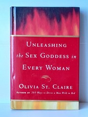 Unleashing the s** Goddess in Every Woman By Olivia St Claire Seduction Passion