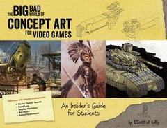 Big Bad World of Concept Art for Video Games: An Insider’s… – Eliott J Lilly