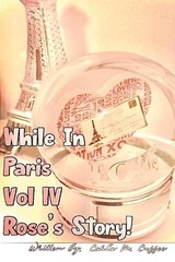While In Paris IV Rose’s Story by Carla M. Cuffee Paperback Book