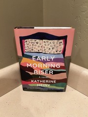 Early Morning Riser by Katherine Heiny (Hardback) 2021