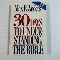 30 Days To Understanding The Bible by Max E. Ander–1991–Paperback-288 pgs.