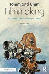 16mm and 8mm Filmmaking: An Essential Guide to Shooting on Celluloid (Paperback