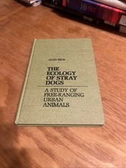 The Ecology of Stray Dogs: Study of Free-Ranging Urban Animals by Beck 1973 HC