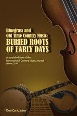 BLUEGRASS AND OLD TIME COUNTRY MUSIC: BURIED ROOTS By Don Cusic & Wayne Daniel