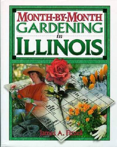 Month-by-Month Gardening in Illinois – Paperback By Fizzell, James A – GOOD