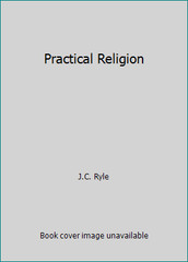 Practical Religion by J.C. Ryle