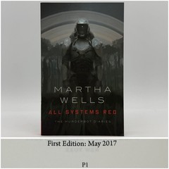 All Systems Red – Martha Wells (true 1st edition 1st print “P1”) Tor, 2017