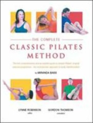 The Complete Classic Pilates Method: Centre Yourself with this Step-by-Step Appr