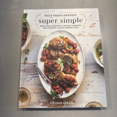 Half Baked Harvest Super Simple 2019 Clarkson Potter Hardcover by Tieghan Gerard